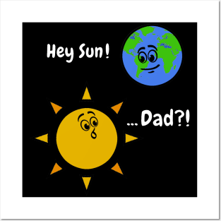 Sun Art Funny Pun Hey Sun! ... Dad? on Black Posters and Art